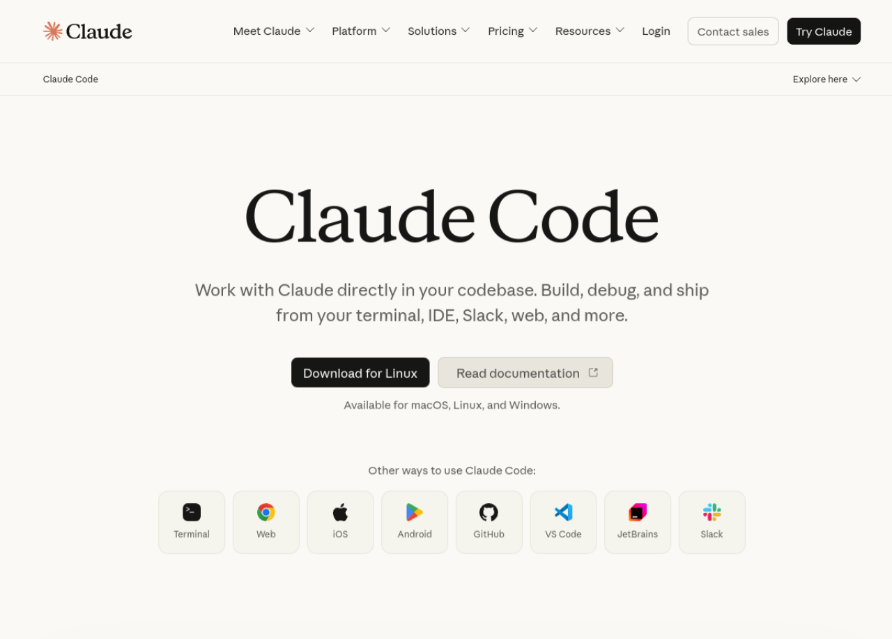 The official Claude Code page: "Work with Claude directly in your codebase. Build, debug, and ship from your terminal, IDE, Slack, web, and more."